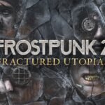 Review | Frostpunk 2: Fractured Utopias (PC) Frostpunk 2: Fractured Utopias